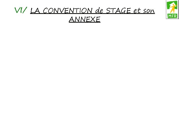 VI/ LA CONVENTION de STAGE et son ANNEXE VI/ LA CONVENTION de STAGE et son ANNEXE