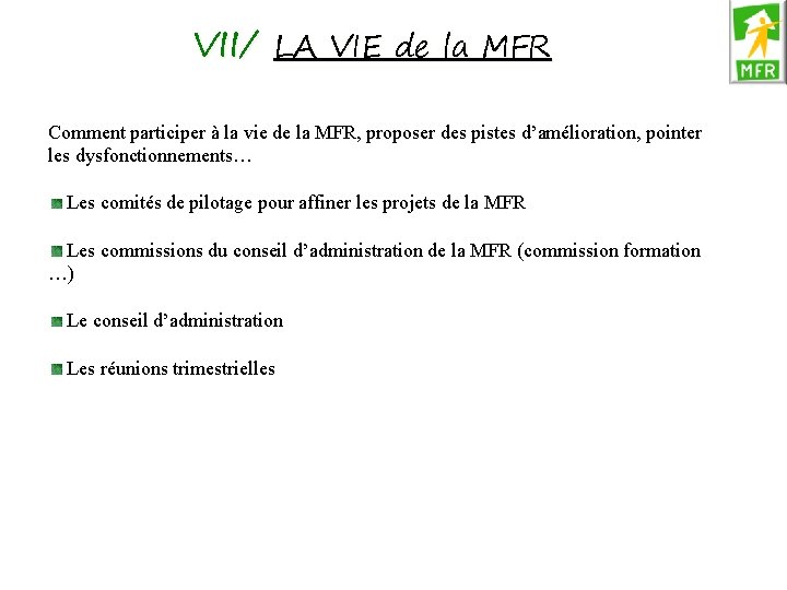 VII/ LA VIE de la MFR Comment participer à la vie de la MFR, VII/ LA VIE de la MFR Comment participer à la vie de la MFR,