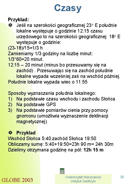 Czasy Przykład: ] Jeśli na szerokości geograficznej 23 o E południe lokalne występuje o