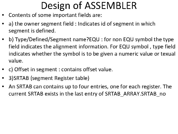 Design of ASSEMBLER • Contents of some important fields are: • a) the owner