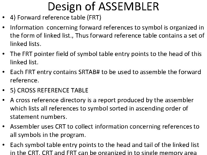 Design of ASSEMBLER • 4) Forward reference table (FRT) • Information concerning forward references