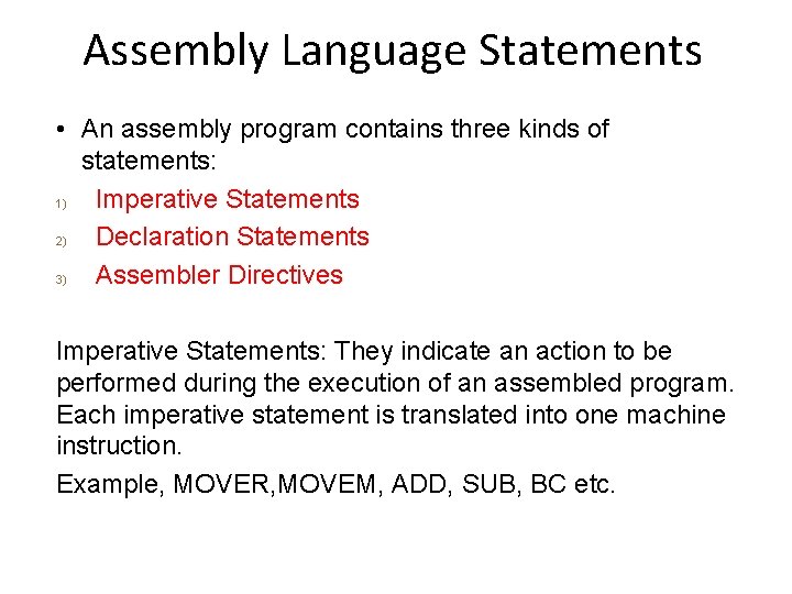 Assembly Language Statements • An assembly program contains three kinds of statements: 1) Imperative