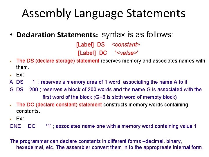 Assembly Language Statements • Declaration Statements: syntax is as follows: [Label] DS <constant> [Label]