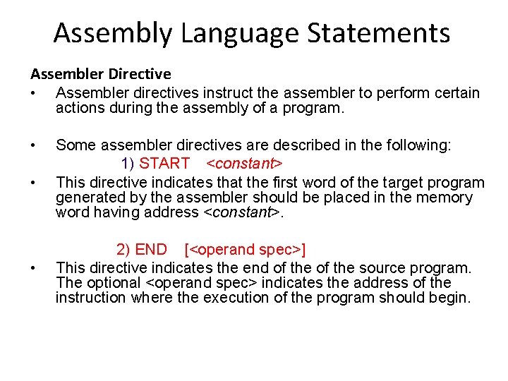 Assembly Language Statements Assembler Directive • Assembler directives instruct the assembler to perform certain