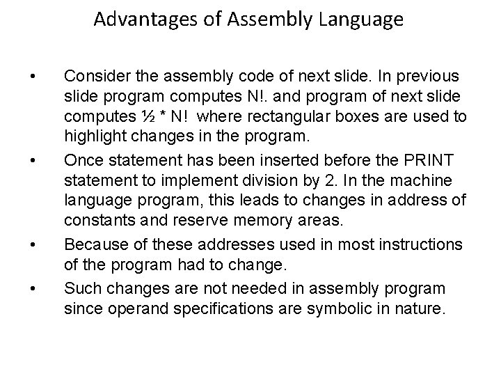 Advantages of Assembly Language • • Consider the assembly code of next slide. In