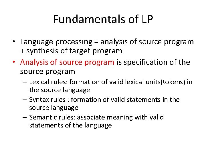 Fundamentals of LP • Language processing = analysis of source program + synthesis of