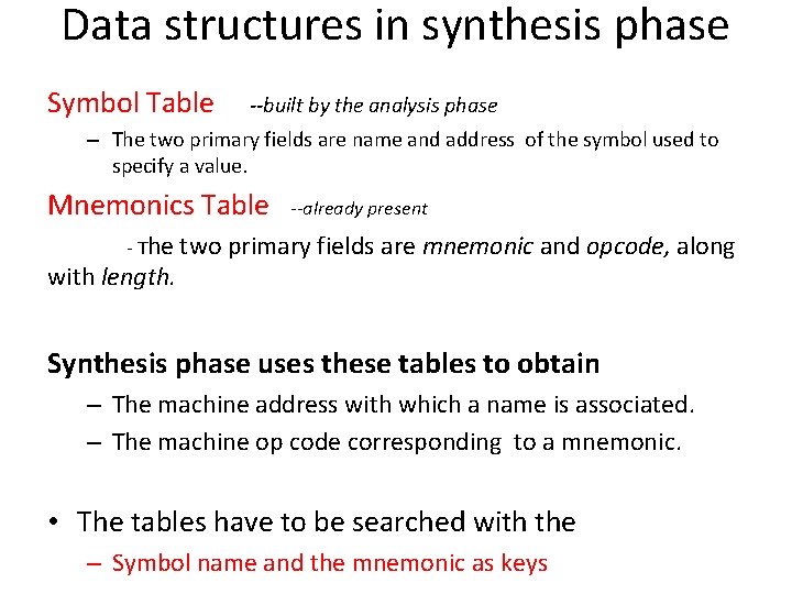 Data structures in synthesis phase Symbol Table --built by the analysis phase – The