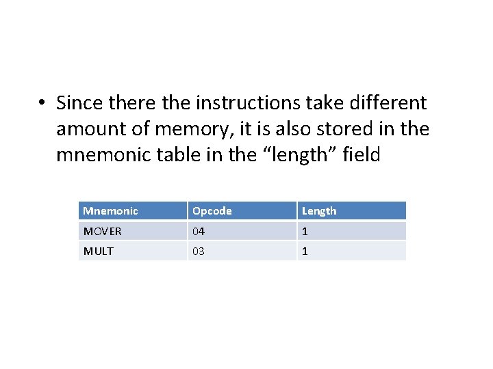  • Since there the instructions take different amount of memory, it is also