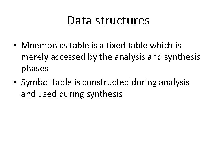 Data structures • Mnemonics table is a fixed table which is merely accessed by