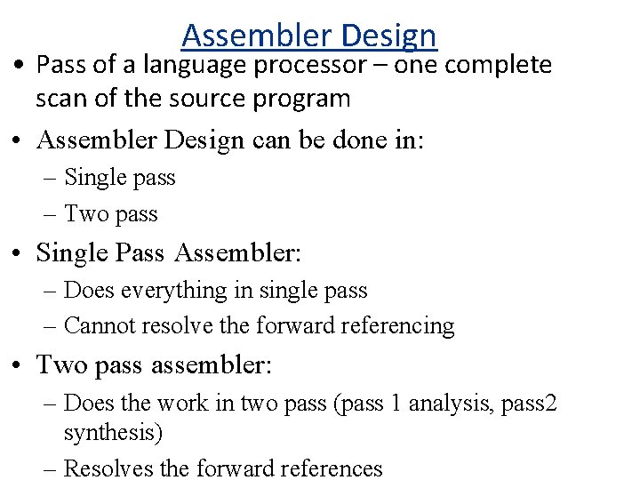 Assembler Design • Pass of a language processor – one complete scan of the