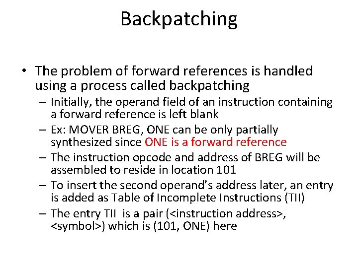 Backpatching • The problem of forward references is handled using a process called backpatching