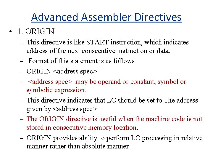 Advanced Assembler Directives • 1. ORIGIN – This directive is like START instruction, which