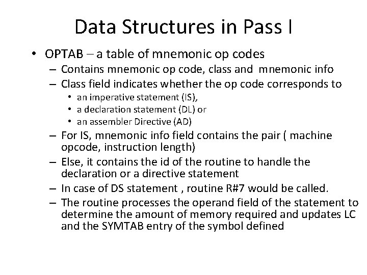 Data Structures in Pass I • OPTAB – a table of mnemonic op codes