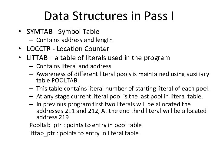 Data Structures in Pass I • SYMTAB - Symbol Table – Contains address and