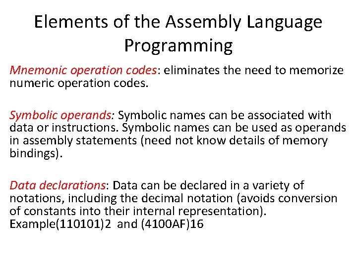 Elements of the Assembly Language Programming Mnemonic operation codes: eliminates the need to memorize
