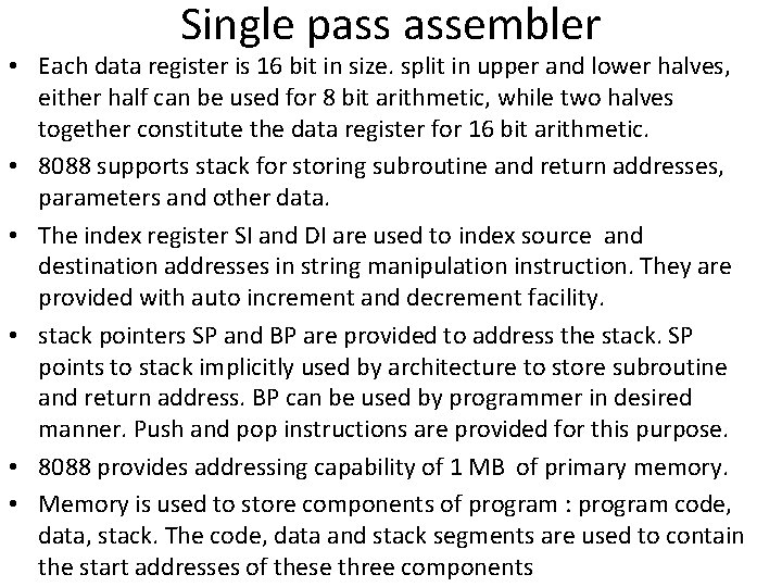 Single pass assembler • Each data register is 16 bit in size. split in
