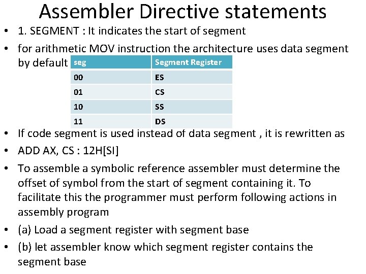 Assembler Directive statements • 1. SEGMENT : It indicates the start of segment •