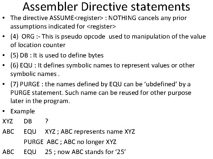 Assembler Directive statements • The directive ASSUME<register> : NOTHING cancels any prior assumptions indicated