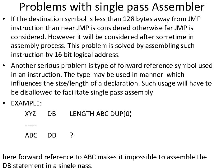 Problems with single pass Assembler • If the destination symbol is less than 128