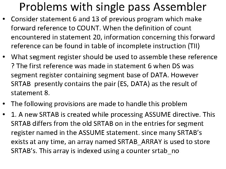 Problems with single pass Assembler • Consider statement 6 and 13 of previous program