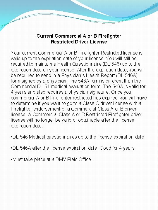Current Commercial A or B Firefighter Restricted Driver License Your current Commercial A or