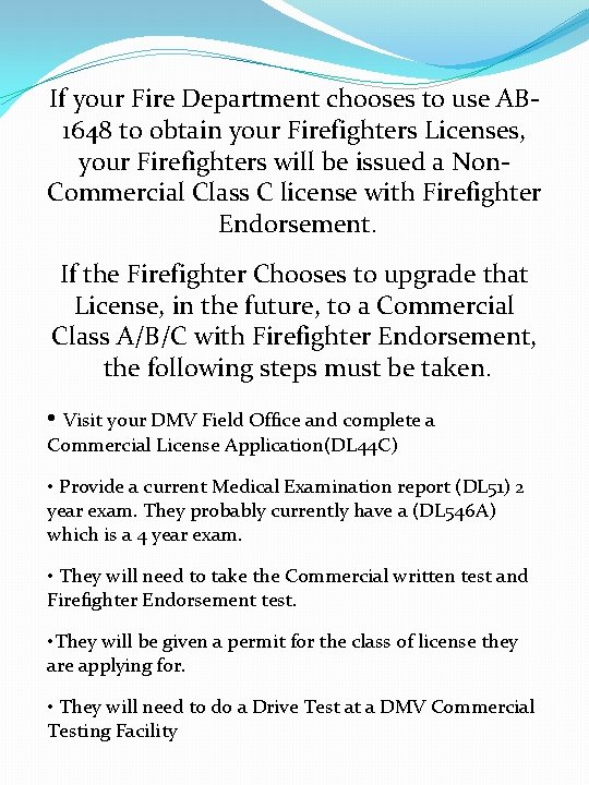 If your Fire Department chooses to use AB 1648 to obtain your Firefighters Licenses,