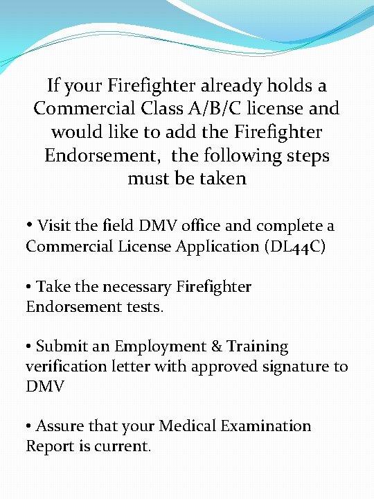 If your Firefighter already holds a Commercial Class A/B/C license and would like to