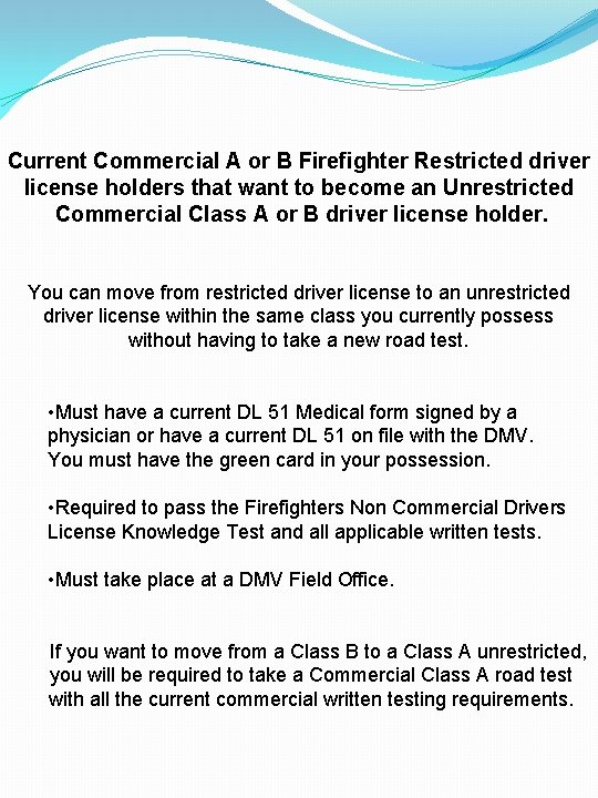Current Commercial A or B Firefighter Restricted driver license holders that want to become
