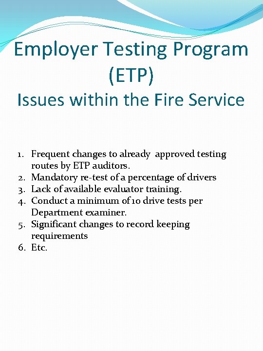 Employer Testing Program (ETP) Issues within the Fire Service 1. Frequent changes to already