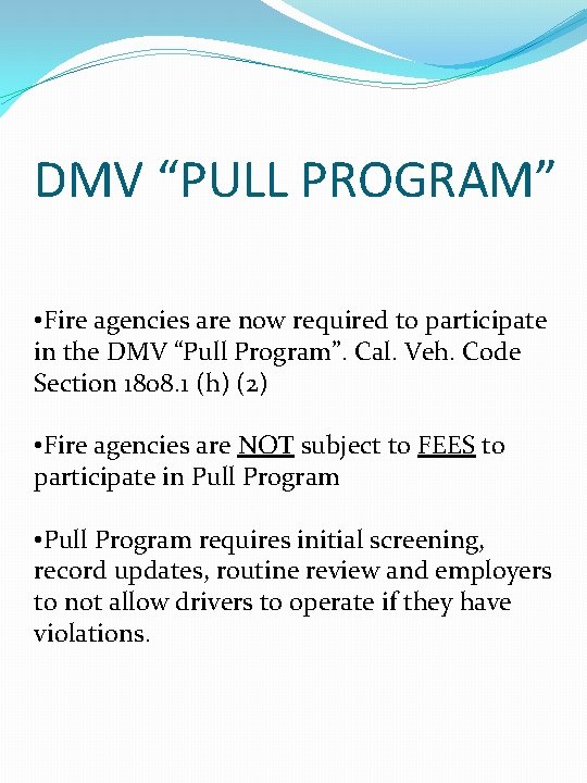 DMV “PULL PROGRAM” • Fire agencies are now required to participate in the DMV