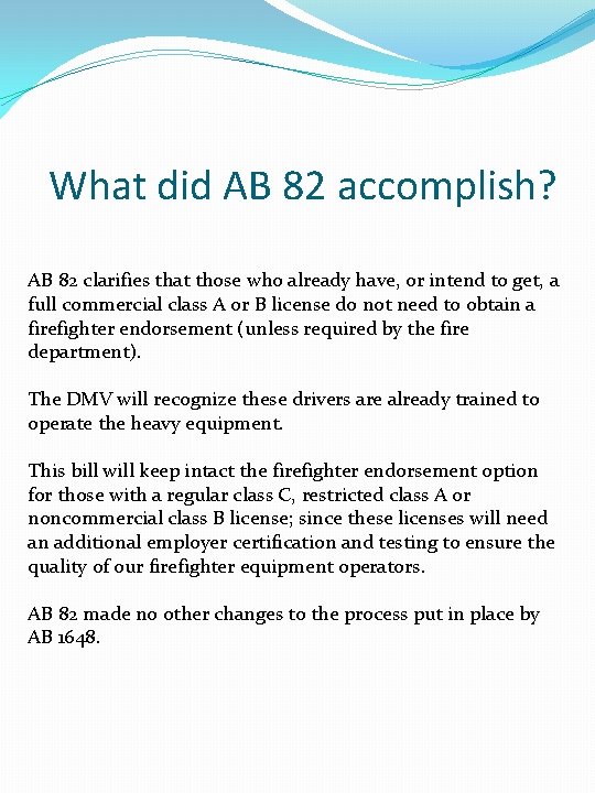 What did AB 82 accomplish? AB 82 clarifies that those who already have, or