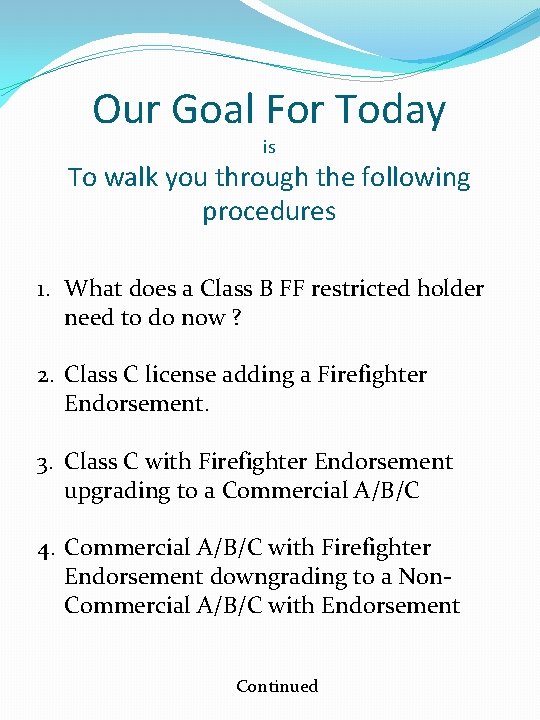Our Goal For Today is To walk you through the following procedures 1. What