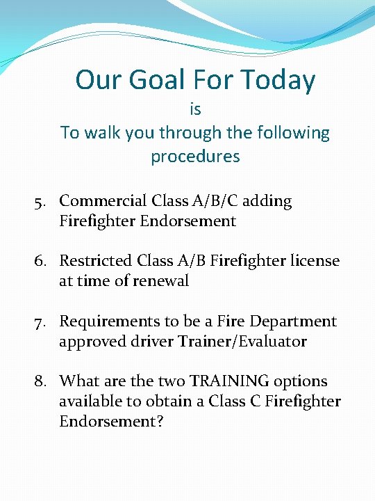 Our Goal For Today is To walk you through the following procedures 5. Commercial