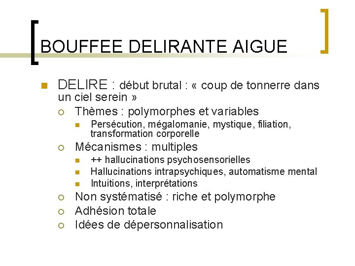 BOUFFEE DELIRANTE AIGUE n DELIRE : début brutal : « coup de tonnerre dans