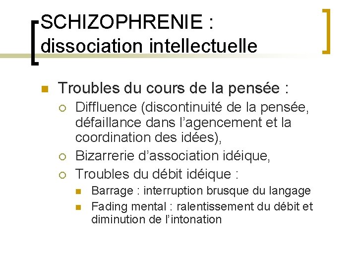 SCHIZOPHRENIE : dissociation intellectuelle n Troubles du cours de la pensée : ¡ ¡