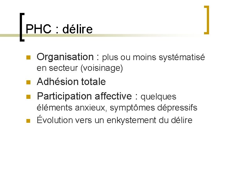 PHC : délire n Organisation : plus ou moins systématisé en secteur (voisinage) n