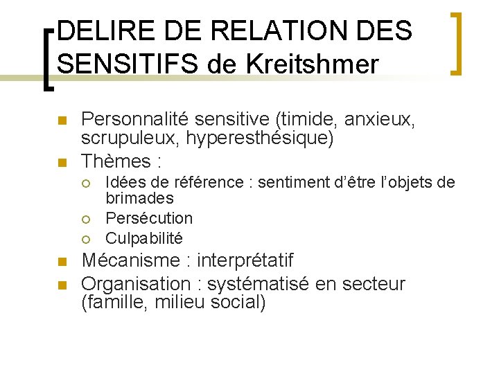DELIRE DE RELATION DES SENSITIFS de Kreitshmer n n Personnalité sensitive (timide, anxieux, scrupuleux,