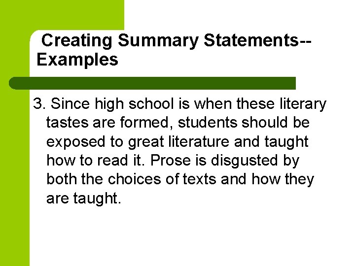 Creating Summary Statements-Examples 3. Since high school is when these literary tastes are formed,