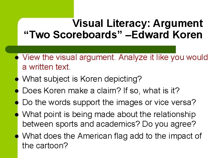 Visual Literacy: Argument “Two Scoreboards” –Edward Koren l l l View the visual argument.