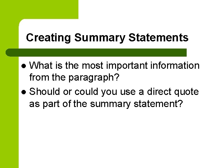Creating Summary Statements What is the most important information from the paragraph? l Should