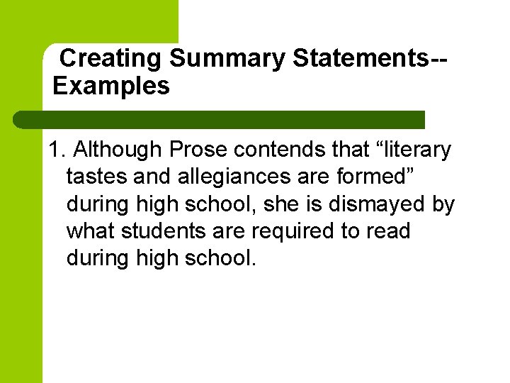 Creating Summary Statements-Examples 1. Although Prose contends that “literary tastes and allegiances are formed”