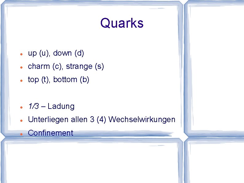 Quarks up (u), down (d) charm (c), strange (s) top (t), bottom (b) 1/3