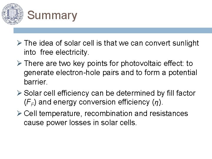 Summary Ø The idea of solar cell is that we can convert sunlight into