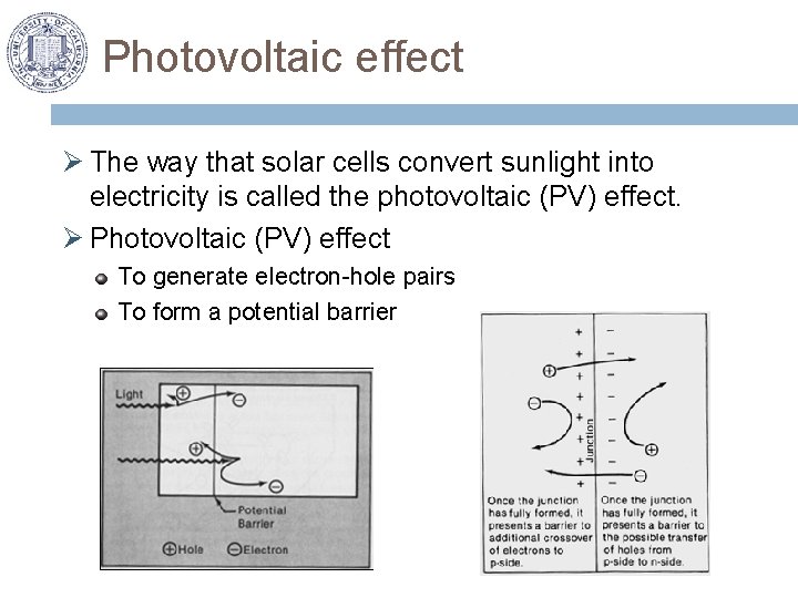 Photovoltaic effect Ø The way that solar cells convert sunlight into electricity is called