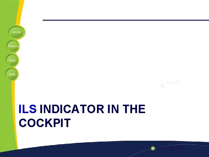 Home Previous Next Help ILS INDICATOR IN THE COCKPIT 