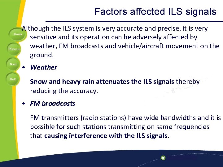 Factors affected ILS signals Although the ILS system is very accurate and precise, it