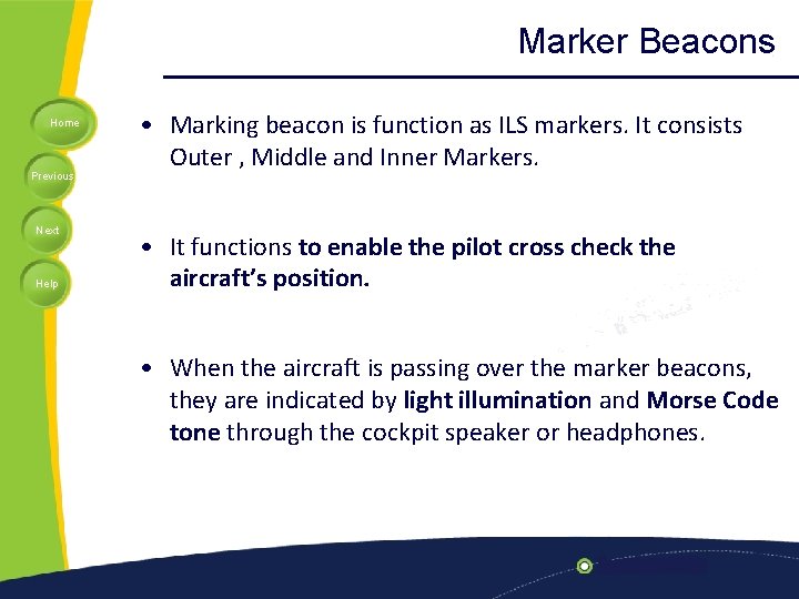 Marker Beacons Home Previous Next Help • Marking beacon is function as ILS markers.