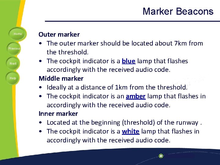Marker Beacons Home Previous Next Help Outer marker • The outer marker should be