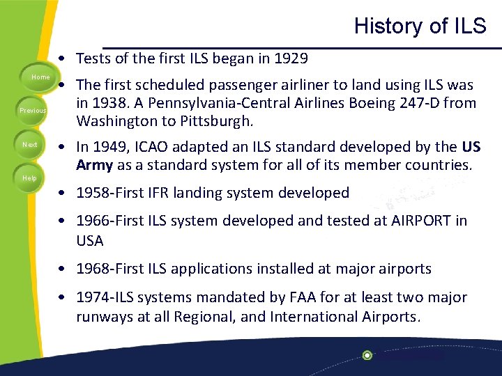 History of ILS • Tests of the first ILS began in 1929 Home Previous