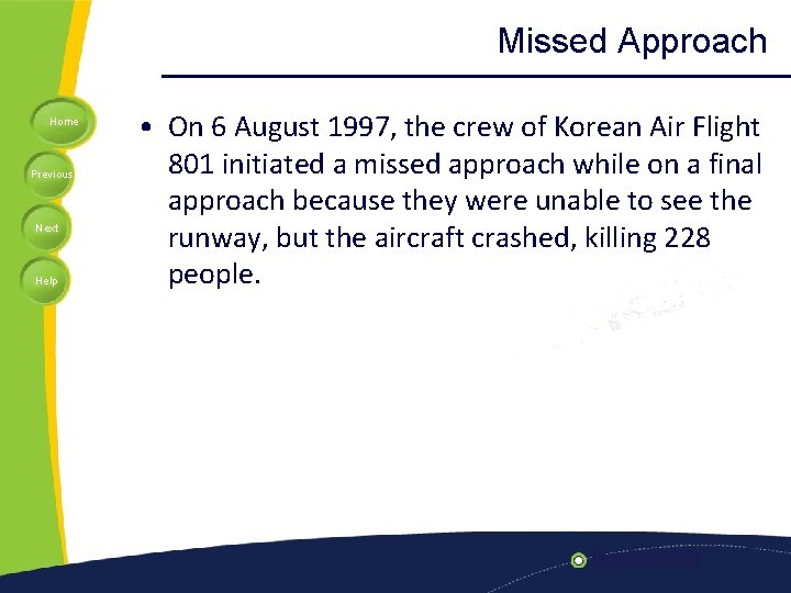 Missed Approach Home Previous Next Help • On 6 August 1997, the crew of